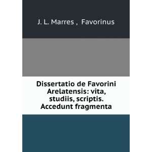   studiis, scriptis. Accedunt fragmenta Favorinus J. L. Marres  Books