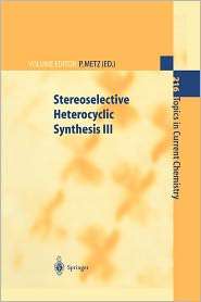 Stereoselective Heterocyclic Synthesis III, (3642075150), Peter Metz 