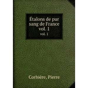    Ã?talons de pur sang de France. vol. 1 Pierre CorbiÃ©re Books