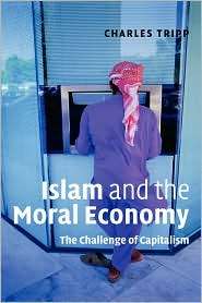 Islam and the Moral Economy The Challenge of Capitalism, (0521863775 