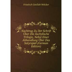   ber Das Satyrspiel (German Edition): Friedrich Gottlieb Welcker: Books