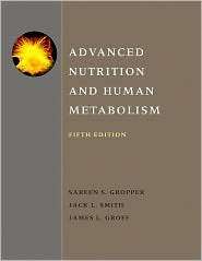Advanced Nutrition and Human Metabolism, (0495116572), Sareen S 