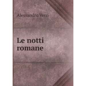   Verri . Le Notti Romane (Italian Edition) Alessandro Verri Books