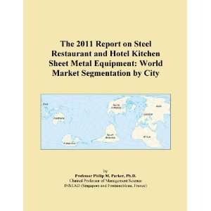The 2009 Report on Aluminum and Other Sheet Metal Work: World Market Segmentation City