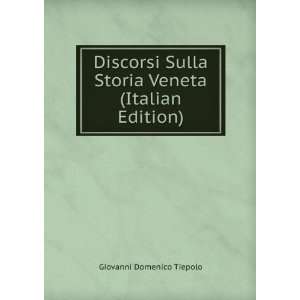   Storia Veneta (Italian Edition) Giovanni Domenico Tiepolo Books