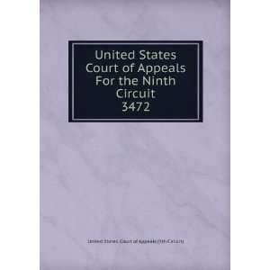   Appeals For the Ninth Circuit. 3472 United States. Court of Appeals