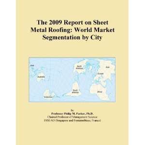 The 2009 Report on Sheet Metal Roofing World Market Segmentation by 