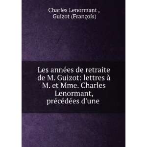   cÃ©dÃ©es dune . Guizot (FranÃ§ois) Charles Lenormant  Books