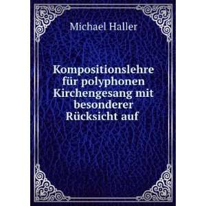   Kirchengesang mit besonderer RÃ¼cksicht auf . Michael Haller Books