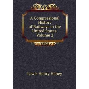   in the United States, Volume 2 Lewis Henry Haney  Books