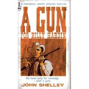 A Gun for Billy Hardin John Shelley Books