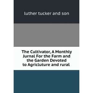  The Cultivator, A Monthly Jurnal For the Farm and the 