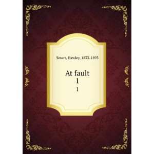  At fault. 1 Hawley, 1833 1893 Smart Books