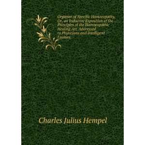  to Physicians and Intelligent Laymen: Charles Julius Hempel: Books