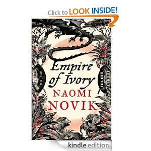 Empire of Ivory Bk. 4 (Temeraire 4) Naomi Novik  Kindle 