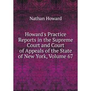   of Appeals of the State of New York, Volume 67 Nathan Howard Books