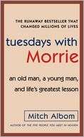   Tuesdays with Morrie An Old Man, a Young Man, and 