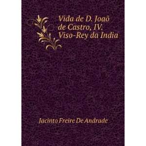   de Castro, IV. Viso Rey da India Jacinto Freire De Andrade Books