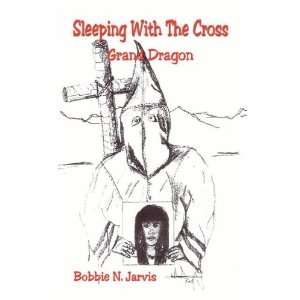   With The Cross   Grand Dragon (9781598247787) Bobbie N. Jarvis Books