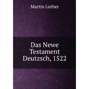  Das Newe Testament Deutzsch, 1522 Martin Luther Books