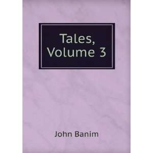  Tales, Volume 3 John Banim Books