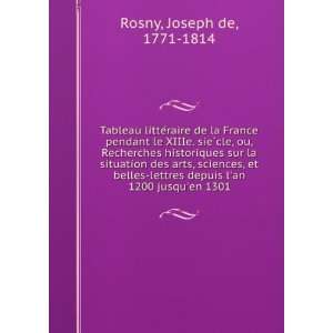   an 1200 jusquen 1301 Joseph de, 1771 1814 Rosny  Books