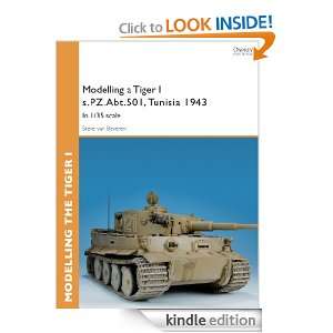 Modelling a Tiger I s.PZ.Abt.501, Tunisia 1943 Steve van Beveren 