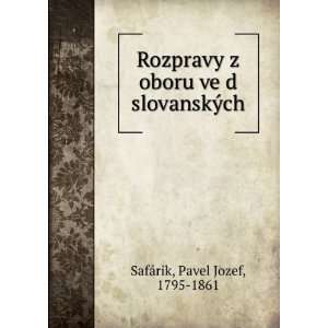   oboru veÌ?d slovanskyÌch: Pavel Jozef, 1795 1861 SafÃ¡rik: Books