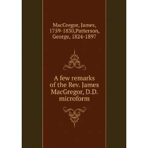 few remarks of the Rev. James MacGregor, D.D. microform James, 1759 