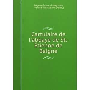  Cartulaire de labbaye de St. Ã?tienne de Baigne France 