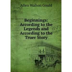   Legends and According to the Truer Story Allen Walton Gould Books
