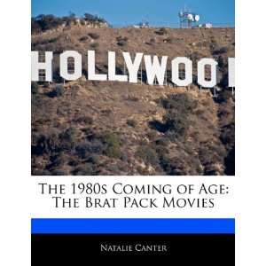 The 1980s Coming of Age The Brat Pack Movies Natasha Holt 