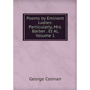    Particularly, Mrs. Barber . Et Al, Volume 1 George Colman Books
