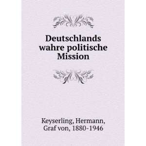   politische Mission Hermann, Graf von, 1880 1946 Keyserling Books
