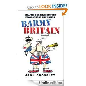Barmy Britain   Bizarre and True Stories From Across the Nation Jack 