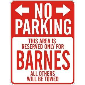   NO PARKING  RESERVED ONLY FOR BARNES  PARKING SIGN