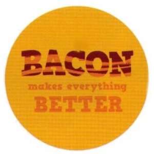  Bacon Makes Everything Better Button SB4032: Toys & Games