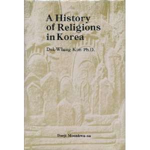 History of Religions in Korea Duk Whang Kim  Books