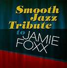 SMOOTH SAX TRIBUTE TO JAMIE FOXX   NEW CD