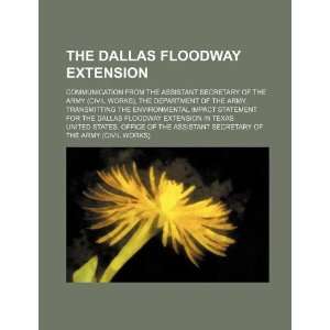   transmitting the  for the Dallas Floodway Extension in Texas