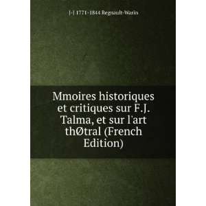   et critiques sur F.J. Talma, et sur lart thÃ?tral (French Edition
