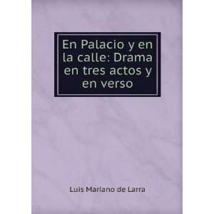   la calle Drama en tres actos y en verso Luis Mariano de Larra Books
