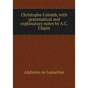   and explanatory notes by A.C. Clapin Alphonse de Lamartine Books