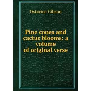  Pine cones and cactus blooms a volume of original verse 