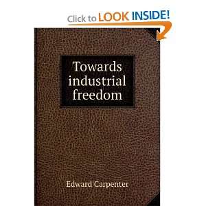  Towards industrial freedom Edward Carpenter Books