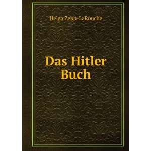  Das Hitler Buch: Helga Zepp LaRouche: Books