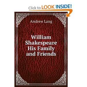    William Shakespeare His Family and Friends Andrew Lang Books