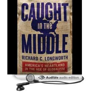   (Audible Audio Edition): Richard C. Longworth, Tom Schiff: Books