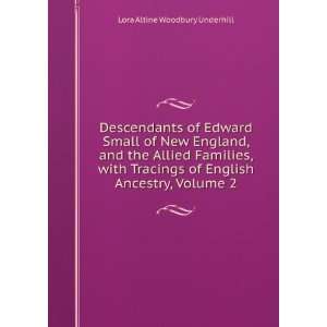   of English Ancestry, Volume 2 Lora Altine Woodbury Underhill Books