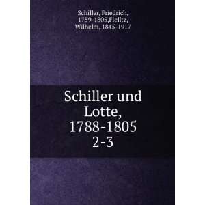   und Lotte, 1788 1805. 2 3 Schiller Friedrich  Books